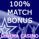 CINEMA CASINO - BUY $20/GET $50 BONUS!!